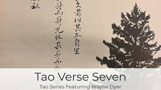 Tao Te Ching Verse Seven - 7 | Wayne Dyer