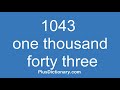 How to pronounce or say one thousand forty three - 1043 ? Pronunciation - English