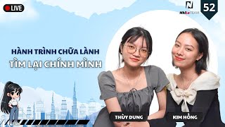 Hành Trình Chữa Lành: Tìm Lại Chính Mình |Thùy Dung & Kim Hồng| Khi Mình Sẵn Sàng | NhiLe Team