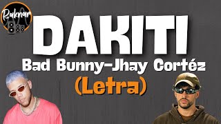 DAKITI - Bad Bunny ft Jhay Cortez (LETRA)