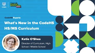 What's New in the CodeHS HS/MS Curriculum- CodeHS Virtual Teacher Conference 2024