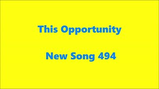 This Opportunity – New Song 494