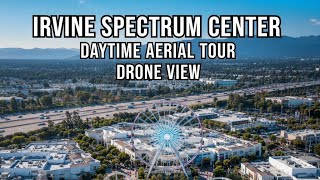 IRVINE SPECTRUM CENTER from the SKY! Cinematic AERIAL DRONE TOUR 4K