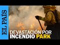 EE UU | El incendio Park en California consume miles de hectáreas | EL PAÍS