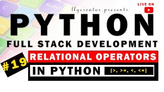 Live - #19 | Relational Operators in Python | Python Tutorial - llgCreator