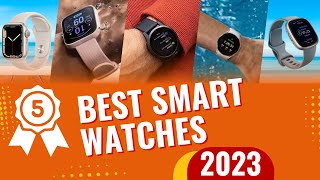 Top 5 Best Smart Watches In 2023