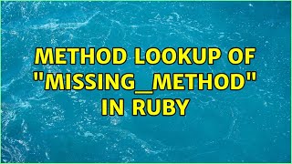 Method lookup of "missing_method" in ruby