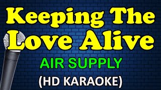 KEEPING THE LOVE ALIVE - Air Supply (HD Karaoke)