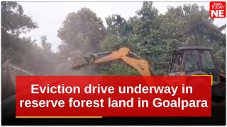 Eviction drive underway on 55 hectares of reserve forest land in Assam's Goalpara