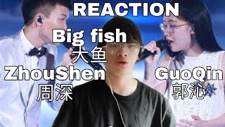 〖REACTION反应〗华人小伙第一次听周深和郭沁演唱《大鱼》的反应竟然是……!‖Zhou Shen and Guo Qin singing \