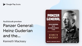 Panzer General: Heinz Guderian and the… by Kenneth Macksey · Audiobook preview
