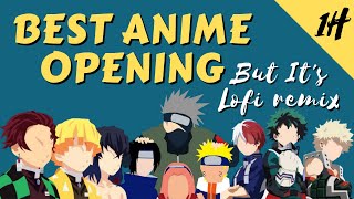 Best anime openings of all time but it's lofi remix