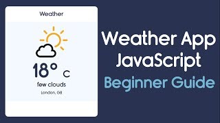 Create a Weather App Using JavaScript, HTML and CSS | JavaScript Project For Beginners