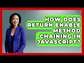 How Does Return Enable Method Chaining In JavaScript? - JavaScript Toolkit