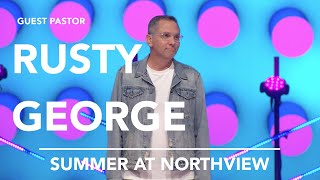 Rusty George | Summer at Northview
