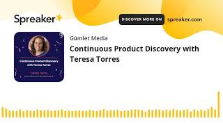 Continuous Product Discovery with Teresa Torres