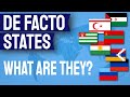 What Are De Facto States? | And why is it so hard to create an agreed list of them?