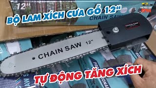 Bộ lam xích cưa gỗ (tự động tăng xích) 12“ CHAIN SAW/ Giá 250.000đ