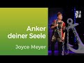 Der Anker für deine Seele – Joyce Meyer – Mit Jesus den Alltag meistern