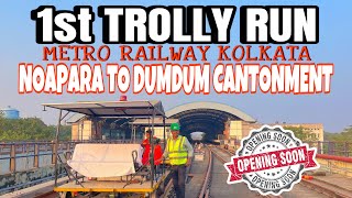 NOAPARA BARASAT METRO LINE 1st TROLLY RUN UPTO CANTONMENT