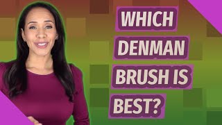 Which Denman brush is best?