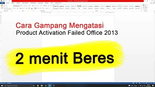 Cara Menghilangkan Product Activation Failed Microsoft Office 2013 TANPA APLIKASI