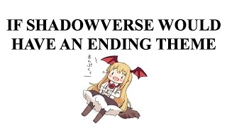 Fanmade - If Shadowverse would have an ending theme