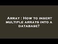Array : How to insert multiple arrays into a database?