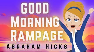 Abraham Hicks 2023 Good Morning Rampage!