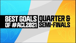 Best Goals of #ACL2021​ - Quarter-finals and Semi-finals