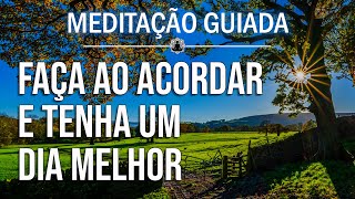 Faça essa MEDITAÇÃO ao Acordar e tenha um Dia Muito Melhor Melhor (Motivação, Disposição, Confiança)