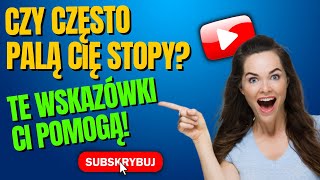 Palące stopy? Mamy kilka wskazówek i środków zaradczych