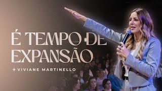 É tempo de expansão | Pra. Viviane Martinello