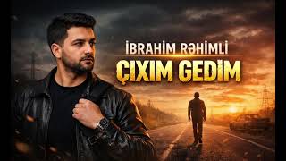 İbrahim Rəhimli - Çıxım gedim. (Yeni cover music 2026)