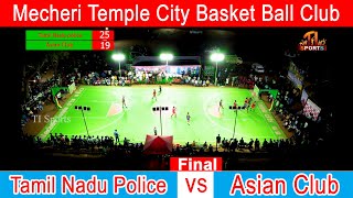 Tamilnadu Police vs Asain Club | Final | Mecheri Temple city basket ball club | TI Sports |