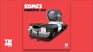 KOMES - Powerful Luv