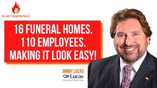 16 funeral homes, 110 employees & making it look easy | Jimmy Lucas (Lucas Family Funeral Homes) #36