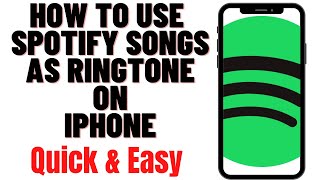 HOW TO USE SPOTIFY SONGS AS RINGTONE ON IPHONE