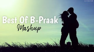 Best of b praak mashup | Bollywood Lofi chill/Refreshing/relax | It's breakup