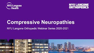 Compressive Neuropathies of the Upper Extremity - NYU Langone Orthopedic Webinar Series