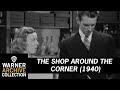 I Don't Like You | The Shop Around The Corner | Warner Archive