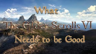 Top 7 What The Elder Scrolls 6 Needs to be Good