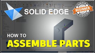 Solid Edge How To Assemble Parts Tutorial