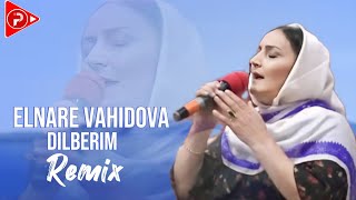 Elnare Vahidova - Dilberim 2024 ( Remix MeyxanaPro )
