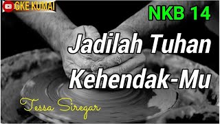 NKB 14 Jadilah Tuhan Kehendak Mu (Tessa Siregar)