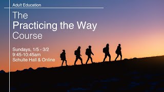 APC Adult Education 1-5-2025: Practicing the Way Course - Week 1