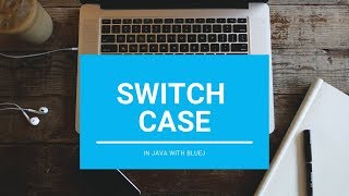 Switch Case - Core Java || With BlueJ
