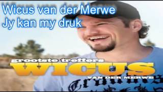 Wicus van der Merwe  -  Jy kan my druk