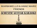 Marshmello & Anne Marie - FRIENDS (Acoustic Guitar Karaoke)