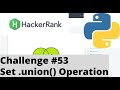 Hackerrank Python | Challenge #53 | Set .union() Operation